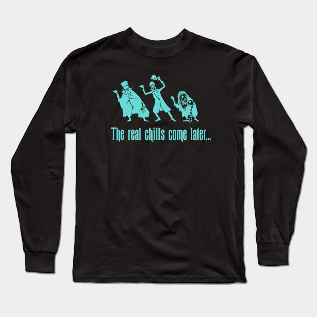 The Real Chills Come Later Long Sleeve T-Shirt by ReathRacks